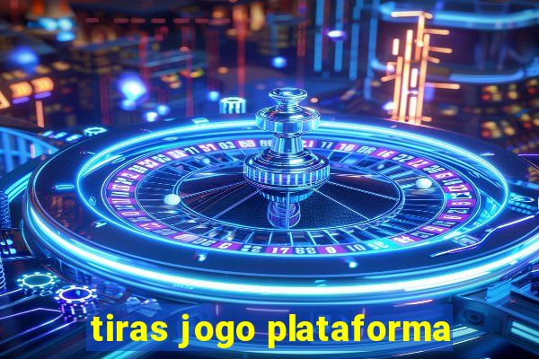 tiras jogo plataforma